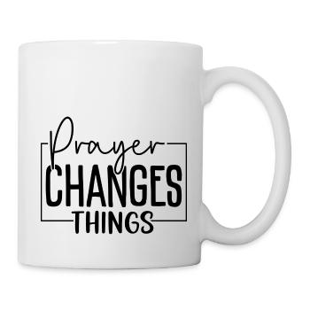 Prayer Changes Things - Tasse - Weiß - Rechts