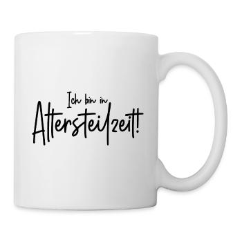Ruhestand Rente Pension Ich bin in Altersteilzeit - Tasse - Weiß - Rechts