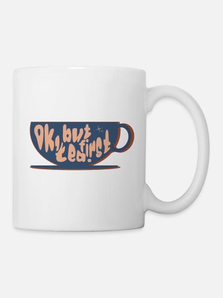 But first tea - Tasse - Weiß
