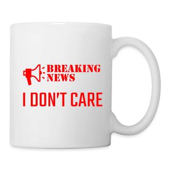 breaking news i dont care - Mug - white - Right