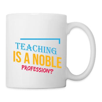 Teaching is a Noble Profession? - Mug - white - Right