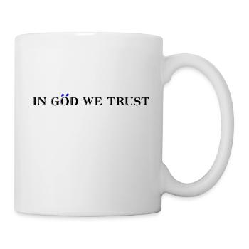 in Göd we trust - wir vertrauen Geld - Wortspiel - Tasse - Weiß - Rechts