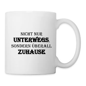 Nicht nur unterwegs sondern überall zuhause - Tasse - Weiß - Rechts
