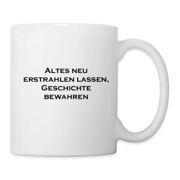 Altes neu erstrahlen lassen Geschichte bewahren - Tasse - Weiß - Rechts