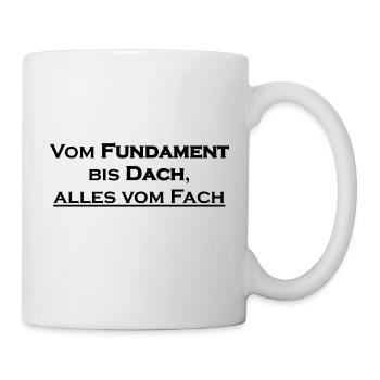 Vom Fundament bis Dach alles vom Fach - Tasse - Weiß - Rechts