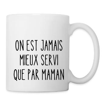 on est jamais mieux servi que maman - Mug blanc - blanc - Droite