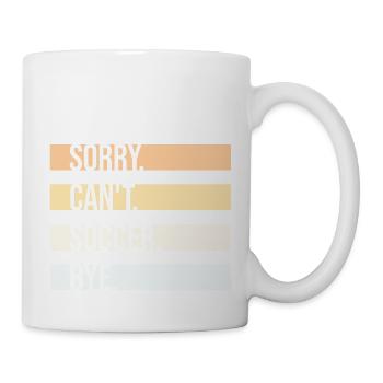 Sorry Can't Soccer Bye Fußballspieler Witz Spruch - Tasse - Weiß - Rechts