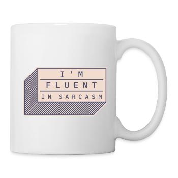 I'm fluent in sarcasm - Mug - white - Right
