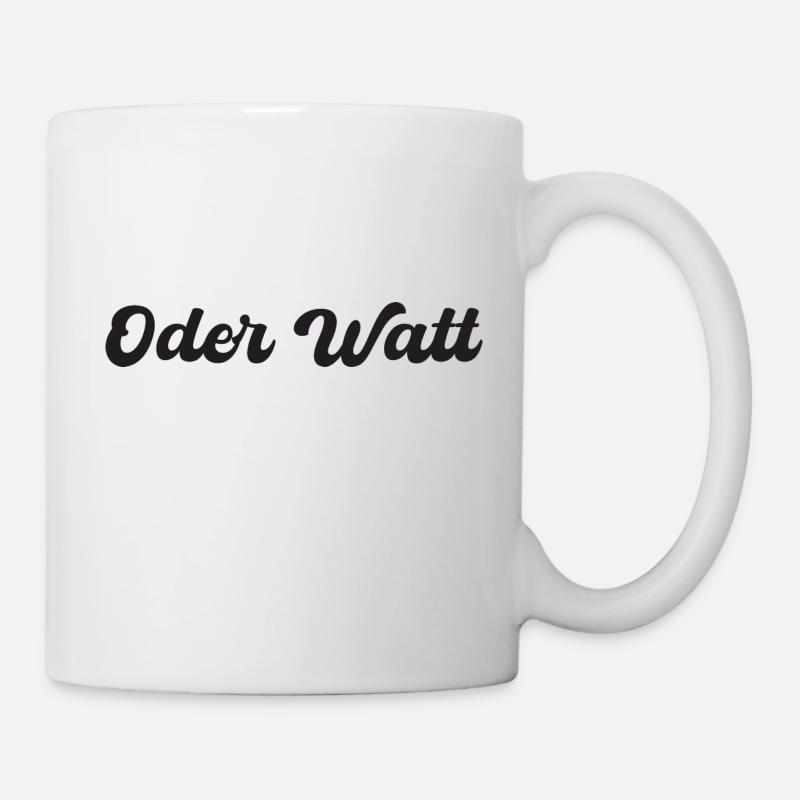 "Oder Watt" Spruch aus dem Ruhrpott - Tasse - Weiß