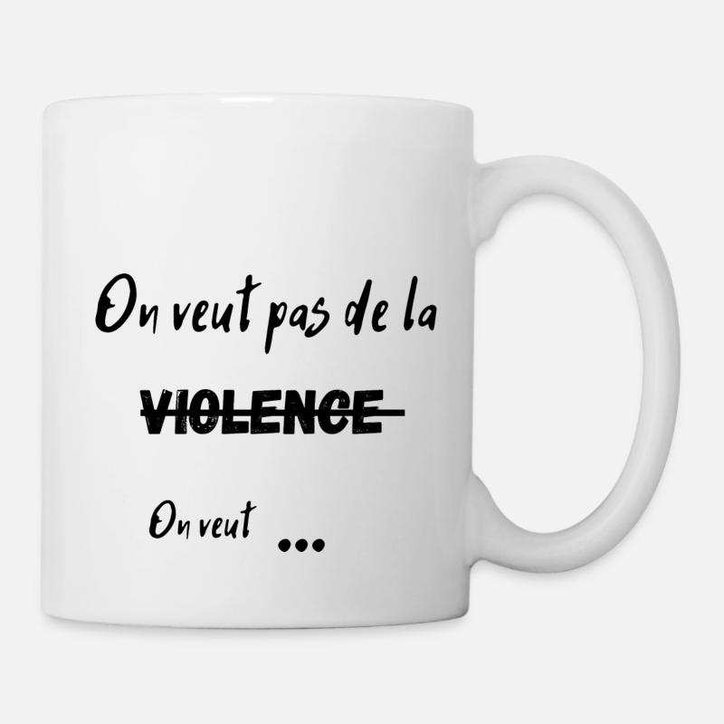 On veut pas de la violence on veut ... - Mug blanc - blanc