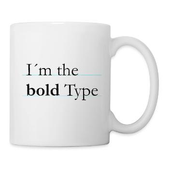 I´m the bold type - ich bin der fette Typ - Tasse - Weiß - Rechts