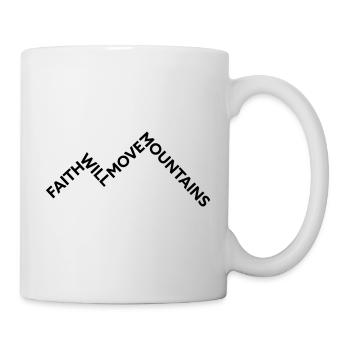 Faith will move Mountains - Tasse - Weiß - Rechts