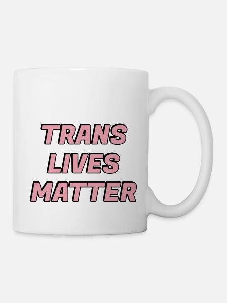 Trans-Leben sind wichtig Transgender-Stolz - Tasse - Weiß