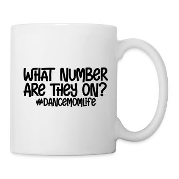 What Number Are They On #dancemomlife - Tasse - Weiß - Rechts