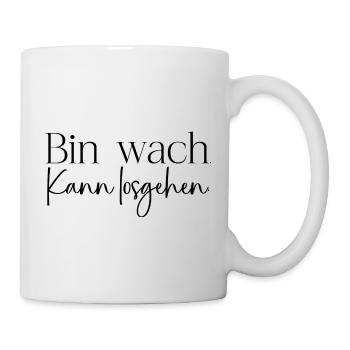 Bin wach - Tasse - Weiß - Rechts