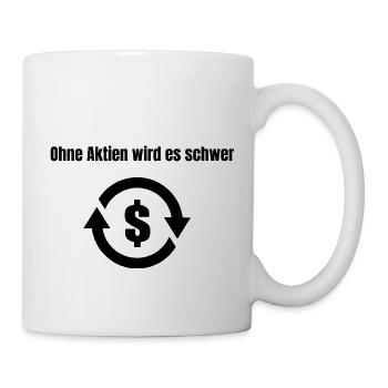 Ohne Aktien wird es schwer - Tasse - Weiß - Rechts