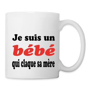 JE SUIS UN bébé QUI CLAQUE SA MERE - Mug blanc - blanc - Droite