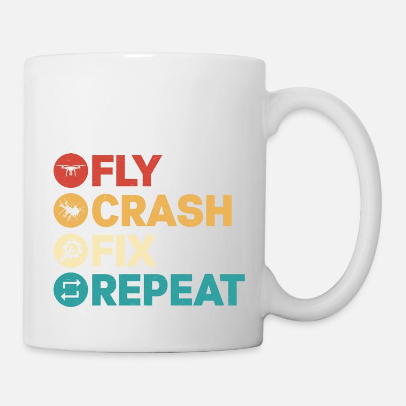 Fly Crash Fix Repeat Drone Pilot RC Flight - Tasse - Weiß