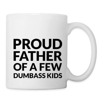 PROUD FATHER OF A FEW DUMBASS KIDS - STOLZER VATER - Mug - white - Right