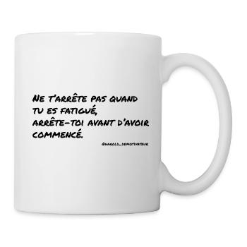 Ne t'arrête pas quand tu es fatigué,... - Mug blanc - blanc - Droite