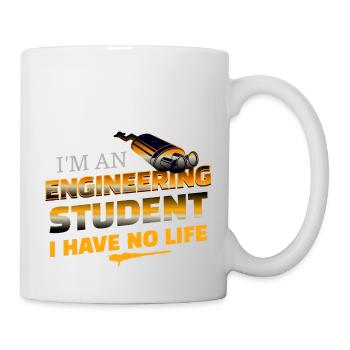 Funny I'm An Engineering Student I Have No Life - Mug - white - Right