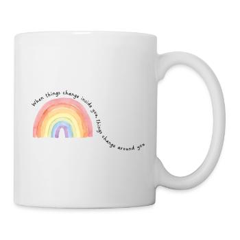 When things change inside you,.... - Tasse - Weiß - Rechts