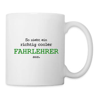 So sieht ein richtig cooler Fahrlehrer aus. - Tasse - Weiß - Rechts