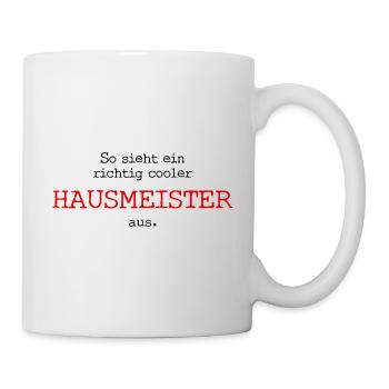 So sieht ein richtig cooler Hausmeister aus. - Tasse - Weiß - Rechts