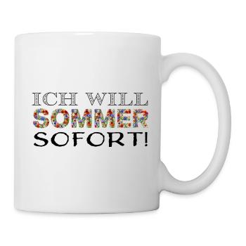Ich will Sommer. Sofort! - Tasse - Weiß - Rechts