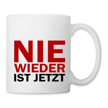 Never again is now - nie wieder ist jetzt - Tasse - Weiß - Rechts