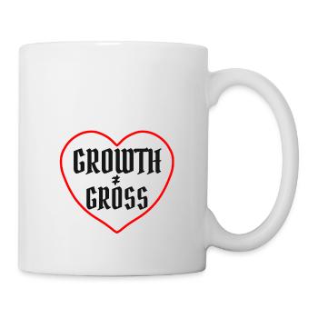 Wachstum ist nicht brutto. Heilung sarkastisch - Tasse - Weiß - Rechts