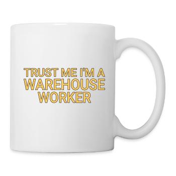 Warehouse Worker Trust Me - Tasse - Weiß - Rechts