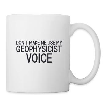 Geophysicist Voice Geophysics - Tasse - Weiß - Rechts