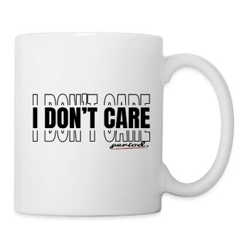 I don’t care-period. - Tasse - Weiß - Rechts