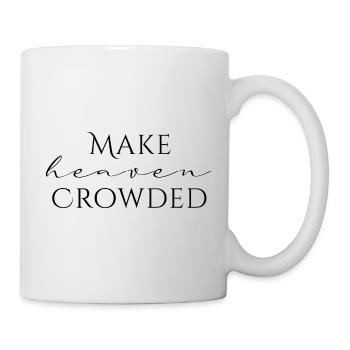Make Heaven Crowded Faith Design - Mug - white - Right