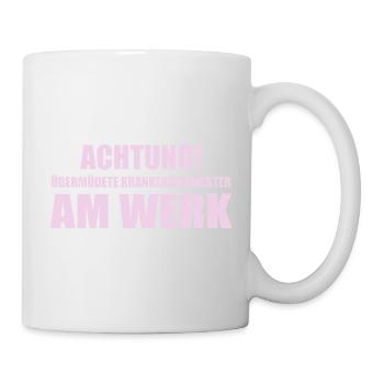 Achtung! Übermüdete Krankenschwester am Werk - Tasse - Weiß - Rechts