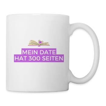 Mein Date Hat 300 Seiten - Tasse - Weiß - Rechts