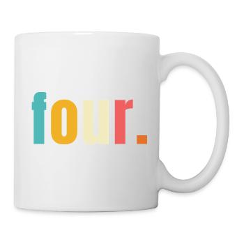 Four Vier Jahre 4. Geburtstag Text Schrift Bunt - Tasse - Weiß - Rechts