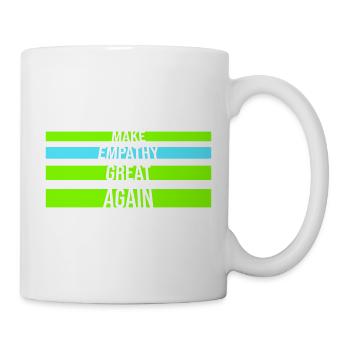 Make Empathy Great Again Political Statement Hope - Mug - white - Right