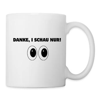 Danke, i schau nur! - Tasse - Weiß - Rechts