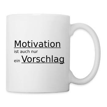 Motivation ist auch nur ein Vorschlag - Tasse - Weiß - Rechts