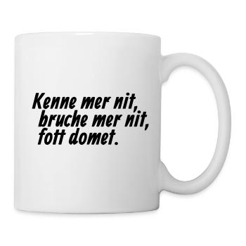 Kenne mer nit, bruche mer nit, fott domet - Kölsch - Tasse - Weiß - Rechts