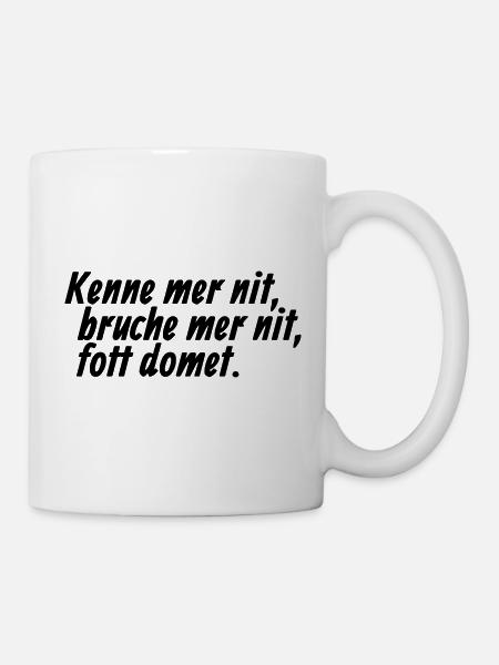 Kenne mer nit, bruche mer nit, fott domet - Kölsch - Tasse - Weiß