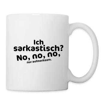 I'm sarcastic? No, no, no – attentive - Mug - white - Right