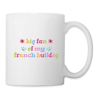 Großer Fan von meinem French Bulldog - Tasse - Weiß - Rechts