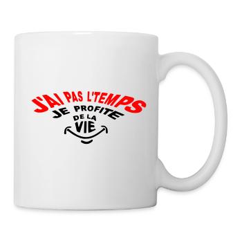 J'ai pas le temps désolé! Je profite de la vie! - Mug blanc - blanc - Droite