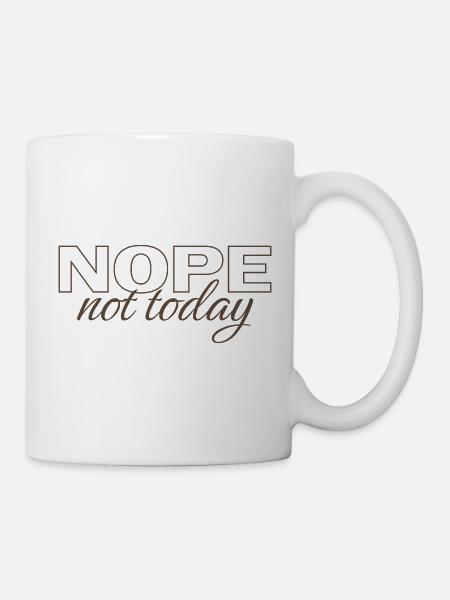 Nope Not Today Shirt – Funny Introvert Saying Tee - Mug - white
