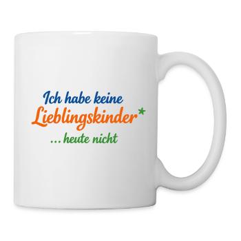 Keine Lieblingskinder heute – Lustiger Mama Spruch - Tasse - Weiß - Rechts