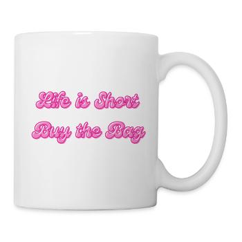 Life Is Short Buy The Bag | Fashion Saying - Mug - white - Right