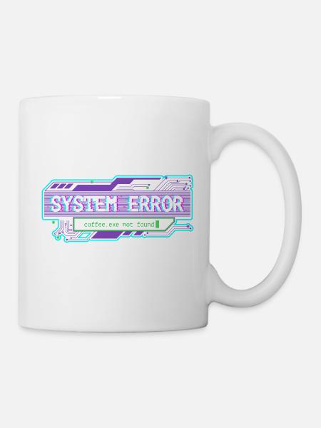 System Error – coffee.exe not found - Tasse - Weiß